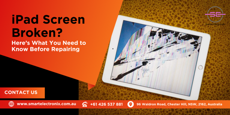 iPad Screen Broken? Here’s What You Need to Know Before Repairing – Smart Electronix