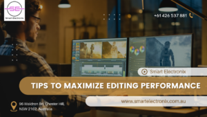 Tips to Maximize Editing Performance