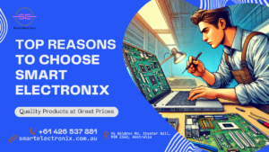 Top Reasons to Choose Smart Electronix