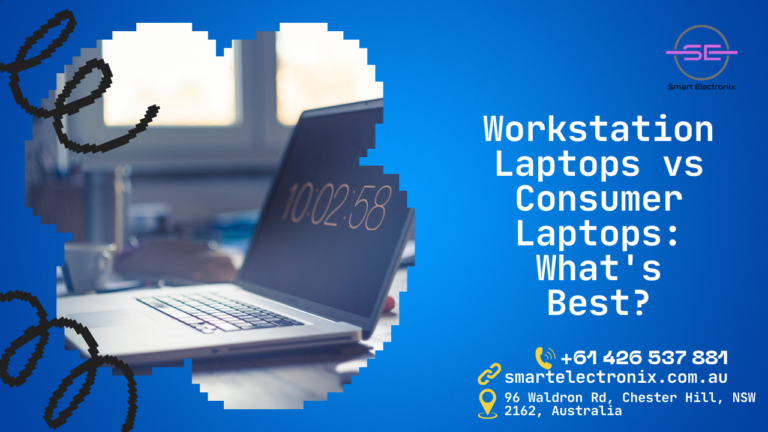 Understanding Workstation Laptops vs. Consumer Laptops – Smart Electronix Australia