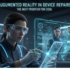 Augmented Reality in Device Repairs: The Next Frontier for 2026